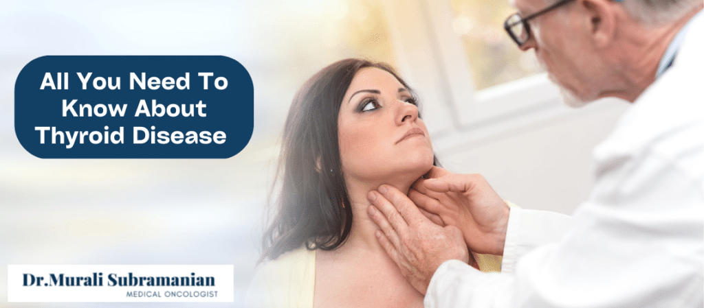 All About Thyroid Disease | Thyroid Cancer Doctor in Bangalore | Dr. Murali Subramanian