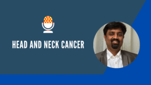 Head and Neck Cancer Cancer Treatment in Bangalore by Dr. Murali